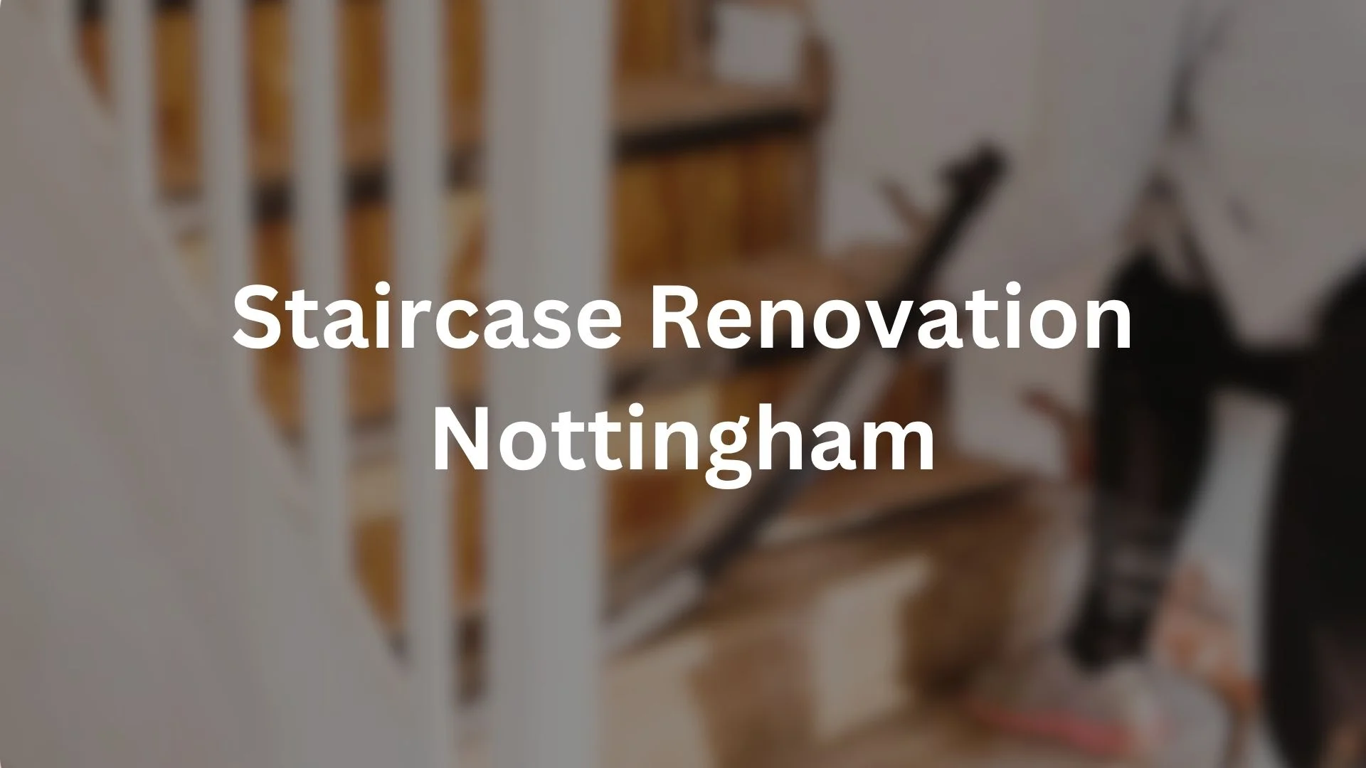 Staircase Renovation Nottingham