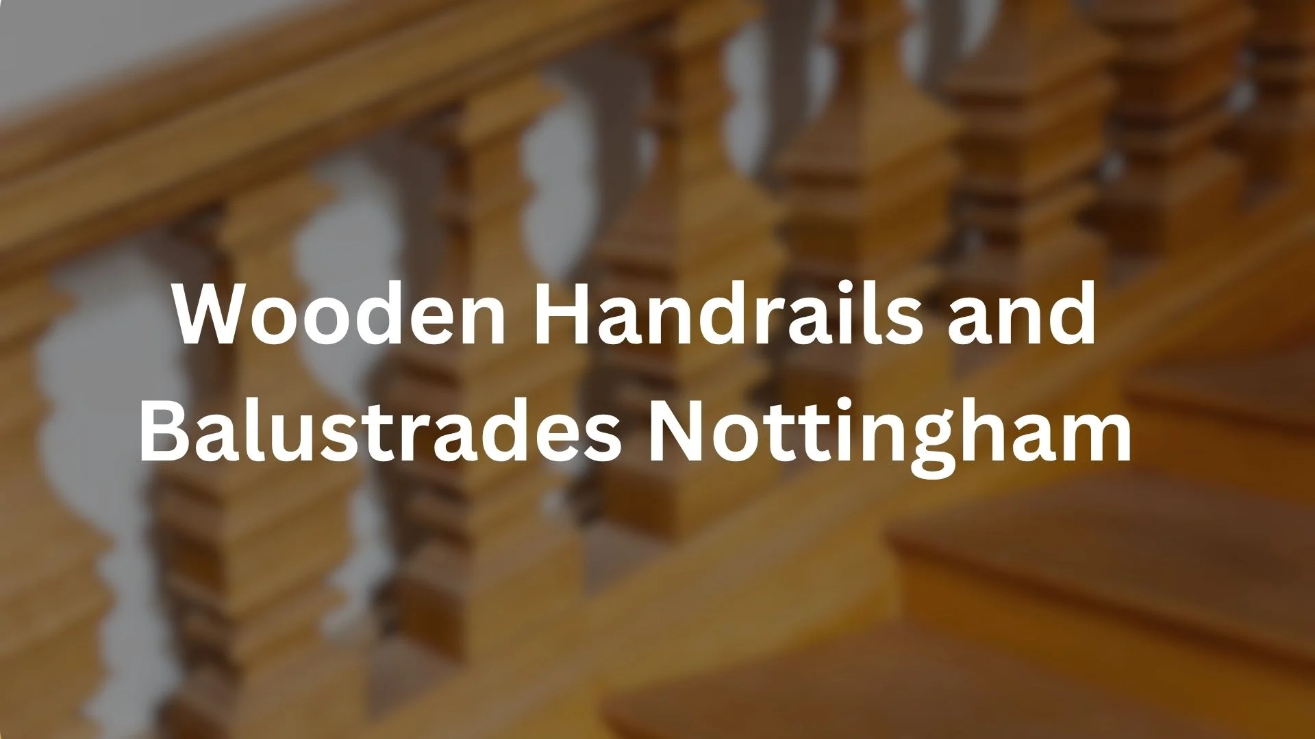 Wooden Handrails and blustrades