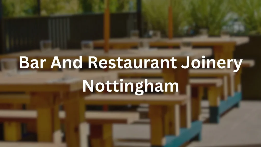bar and restaurant joinery Nottingham