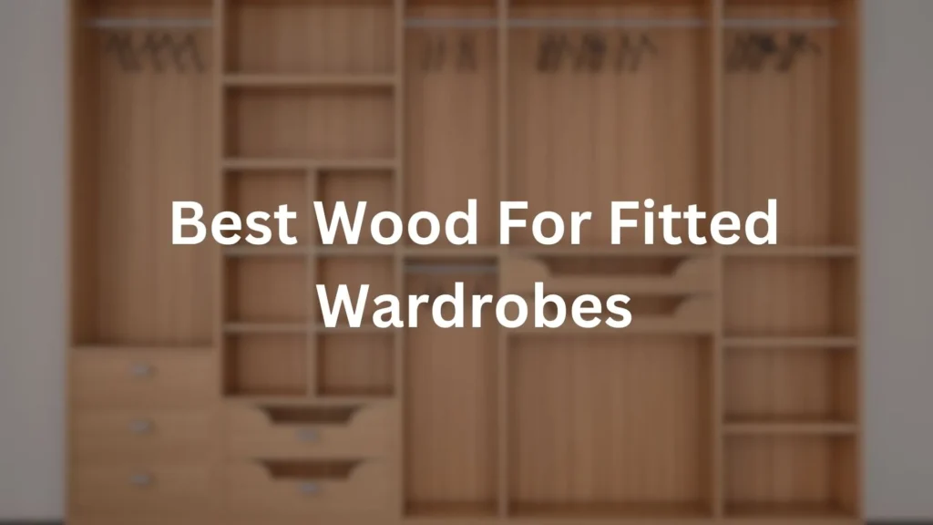 best wood for fitted wardrobes