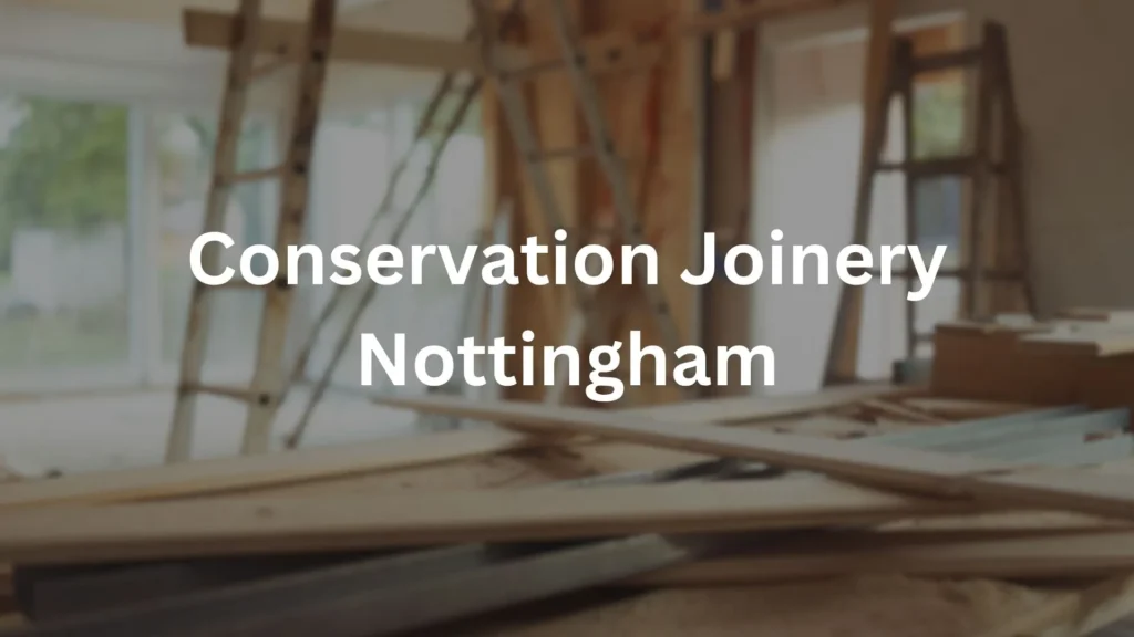 conservation joinery Nottingham