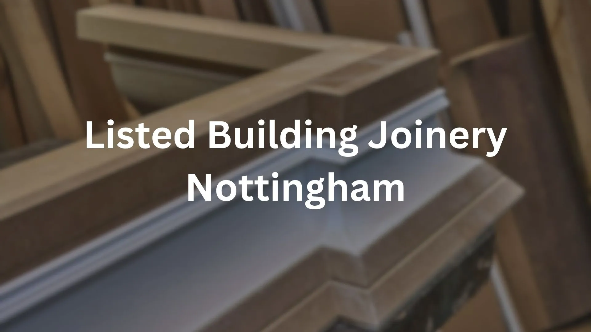 listed building joinery Nottingham